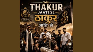 Thakur Jaati Se (feat. Amit Baisla)