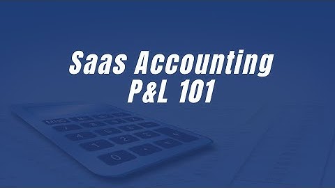 SaaS Accounting for Startups, SaaS P&L Template for Financial Reporting