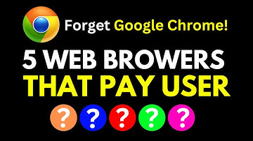 Forget Google Chrome! These 5 Web Browsers Pay You By Just Using Them!