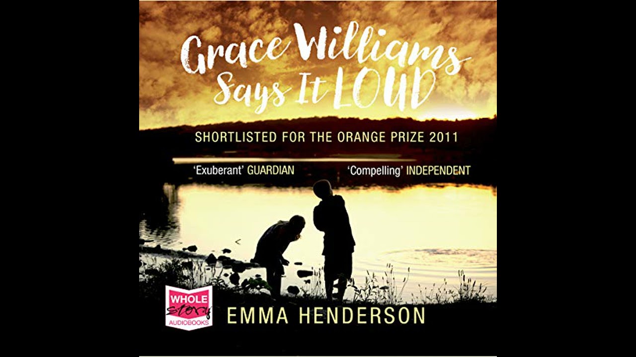 Grace Williams Says It Loud by Emma Henderson | Full Audiobook