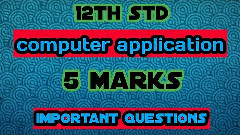 12th std computer application important 5 mark questions | halfyearly exam  |  2019-2020