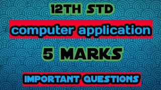 12th std computer application important 5 mark questions | halfyearly exam  |  2019-2020