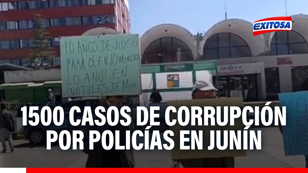🔴🔵Funcionarios y policías envueltos en más de 1500 casos de corrupción en Junín