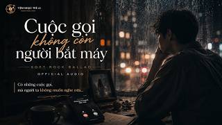 🎵 Cuộc Gọi Không Còn Người Bắt Máy | Bản Soft Rock Ballad Đầy Cảm Xúc screenshot 5