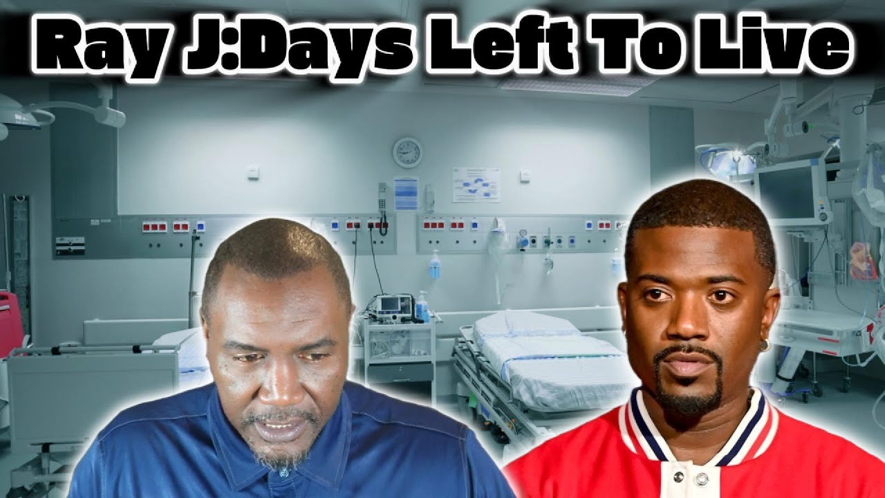 Ray J'S Heart Is Failing:He Has Made Peace With Fate