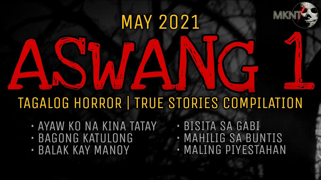 May 2021 | ASWANG TRUE STORIES COMPILATION |  Part 1