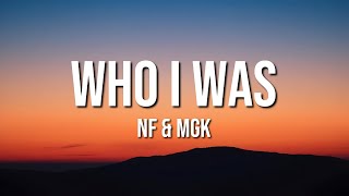 NF & mgk - WHO I WAS (Lyrics)