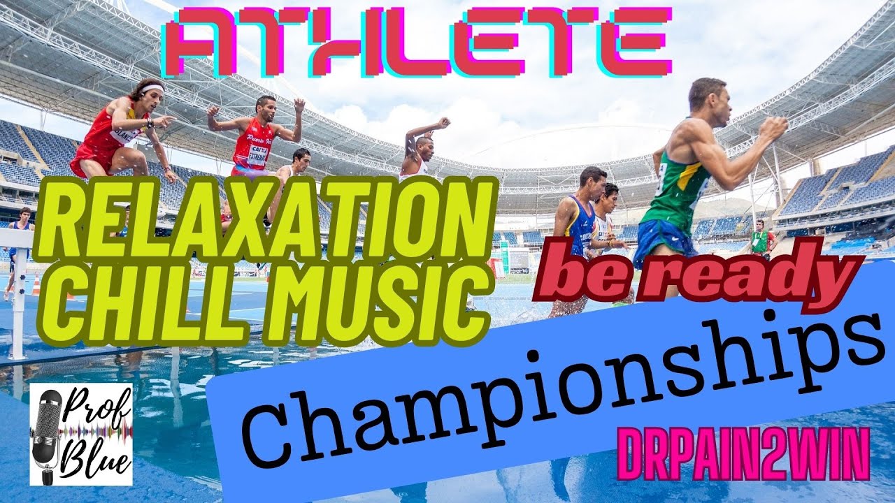 Athlete Championship Focus Relaxation Chill Music Stress Release Be Ready DrPain2win 