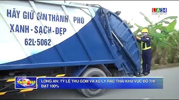 Long An: Tỷ lệ thu gom và xử lý rác thải khu vực đô thị đã đạt 100% | LONG AN TV