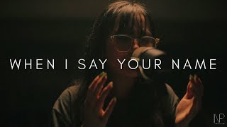 When I Say Your Name | Victory Worship (Cover) | ft. Ceska Flores
