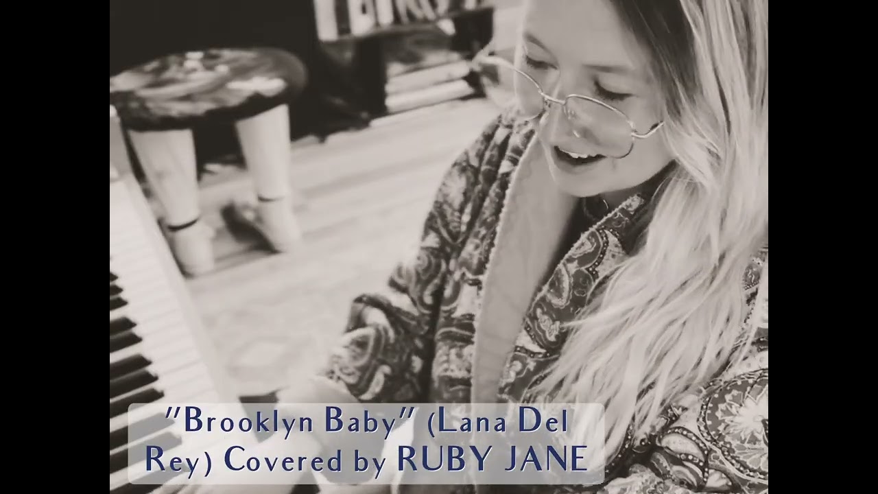 Brooklyn Baby (Lana Del Rey) Covered By RUBY JANE