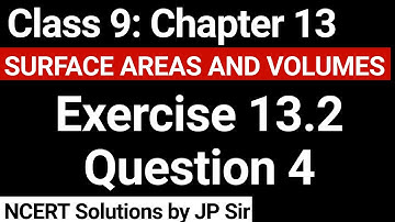 Class 9 Exercise 13.2 Question 4 NCERT Solution | Chapter 13 Surface Areas and Volumes | JP Sir