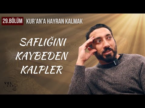 Saflığını Kaybeden Kalpler | Kur’an’a Hayran Kalmak 29. Bölüm