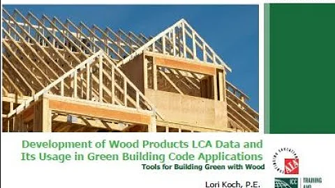 Development of Wood Products LCA Data and Its Usage in Green Building Codes