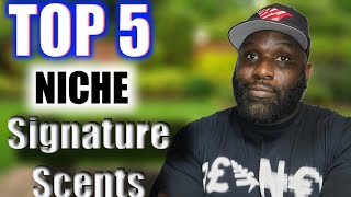 Top 5 (Niche) Signature Scent fragrances to start your collection