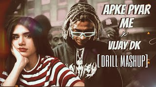 APKE PYAR ME. X VIJAY DK [ DRILL MASHUP ] | nehaal Naseem