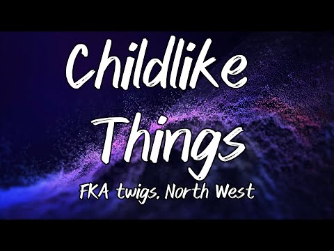 Fka Twigs North West Childlike Things Instrumental Fka Twigs North West Childlike Things Instrumental