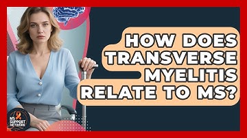 How Does Transverse Myelitis Relate To MS? - MS Support Network