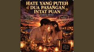 Download lagu HATE YANG PUTEH DUA PASANGAN INTAT PUAN