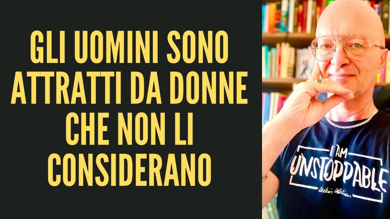 GLI UOMINI SONO ATTRATTI DA DONNE CHE NON LI CONSIDERANO - YouTube