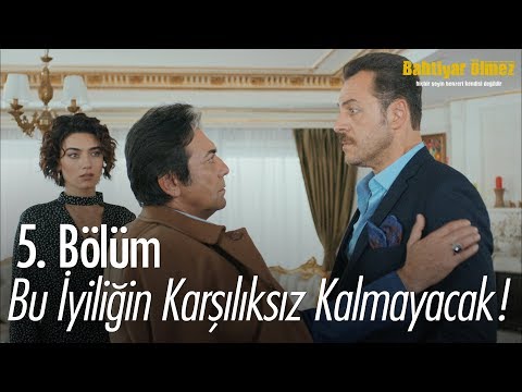 Bu iyiliğin karşılıksız kalmayacak - Bahtiyar Ölmez 5. Bölüm