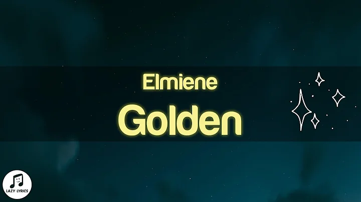 Elmiene - Golden (Lyrics)