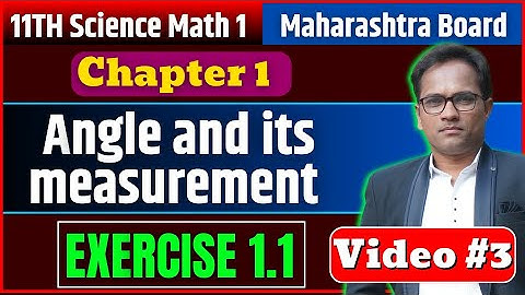 11th Science | Math 1 | Angle and its Measurment | EXERCISE 1.1 | Video 3