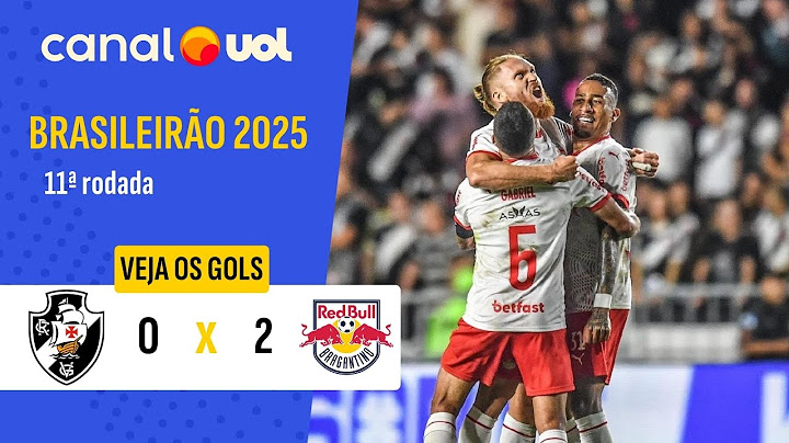 VASCO 0 X 2 RED BULL BRAGANTINO: VEJA OS GOLS DA PARTIDA