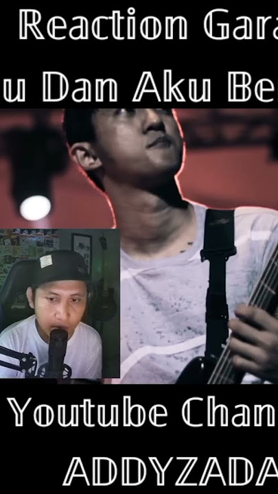 Reaction Garasi Kau Dan Aku Berbeda