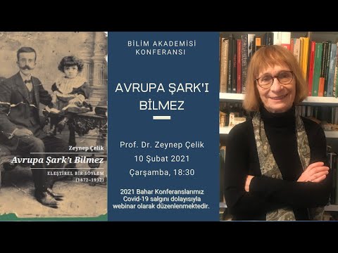 Avrupa Șark’ı Bilmez – Prof. Dr. Zeynep Çelik ile Bilim Akademisi Konferansı