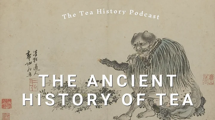 Tea's Ancient Beginnings in China | The Tea History Podcast | Ep. 1 - DayDayNews