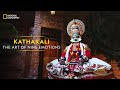 Kathakali  the art of nine emotions  it happens only in india  national geographic