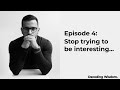 Stop trying to be interesting...