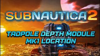 Tadpole Depth Module MK.1 Location Subnautica 2