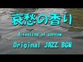 Original JAZZ BGM  哀愁の香り A feeling of sorrow