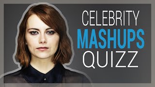 CELEBRITY MASHUP QUIZZ #2