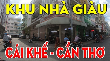 KHU NHÀ GIÀU TẠI CẦN THO TRUNG TÂM THƯƠNG MẠI CÁI KHẾ | cần thơ ký sự