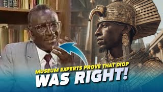 Museum Experts prove that Diop was right