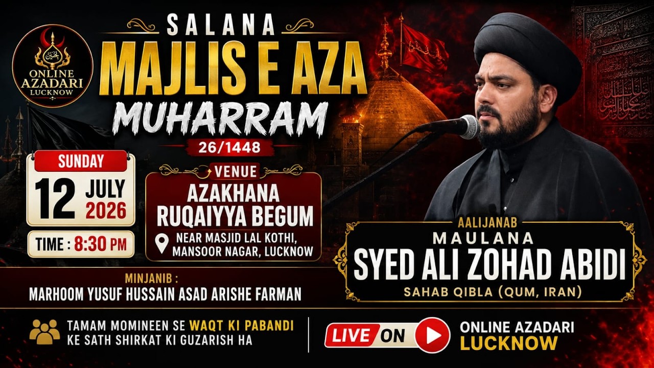 SALANA Majlis e Aza 26 MUHARRAM Maulana SYED ALI ZOHAD ABIDI Sahab Qibla (Qum, Iran) 12 July Sunday