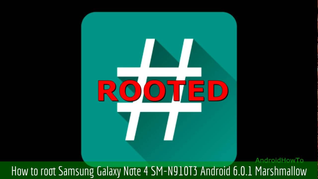 How to root Samsung Galaxy Note 4 SM-N910T3 Android 6.0.1 Marshmallow