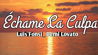 Luis Fonsi Demi Lovato - Échame La Culpa Lyrics
