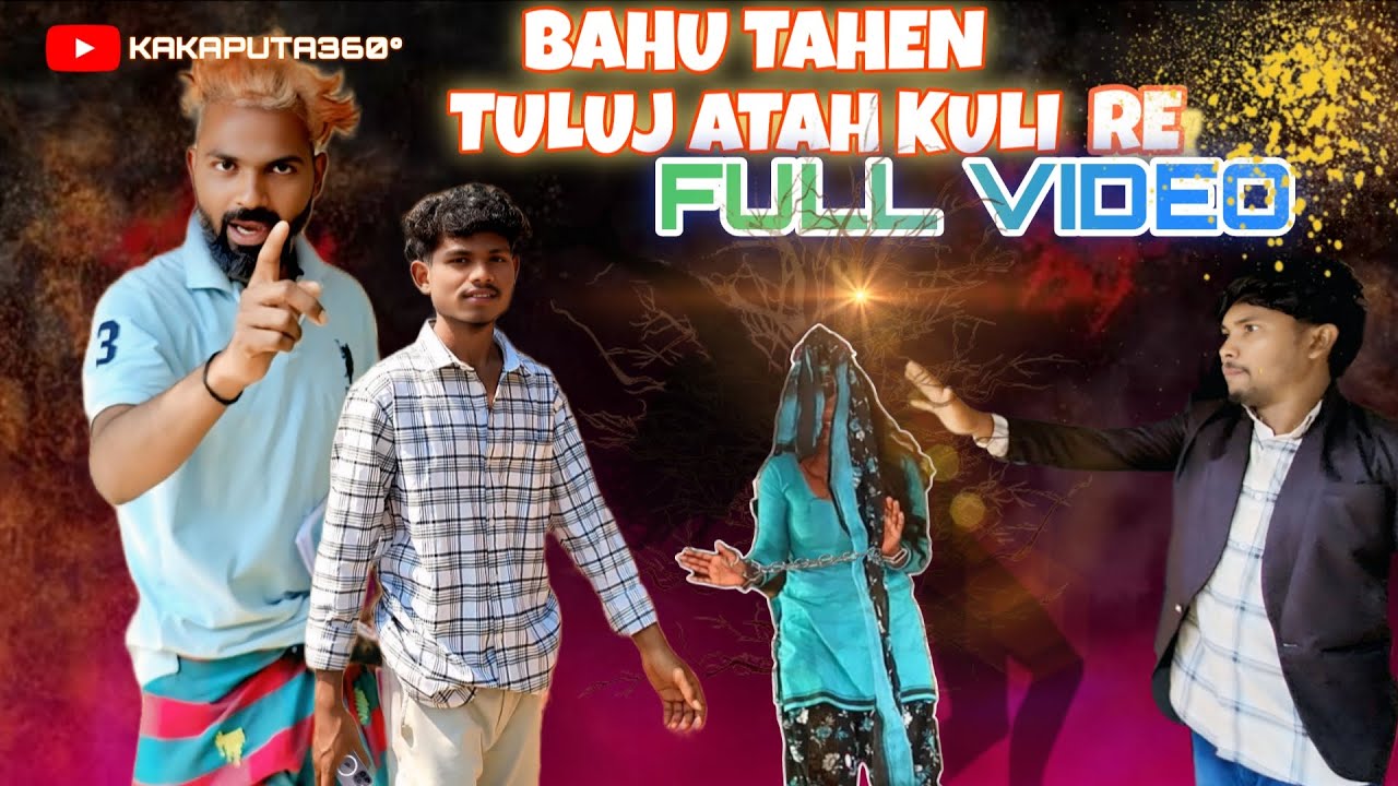 BAHU TAHEN TULUJ ATAH KULI ll SANTALI FULL VIDEO 2025 ll