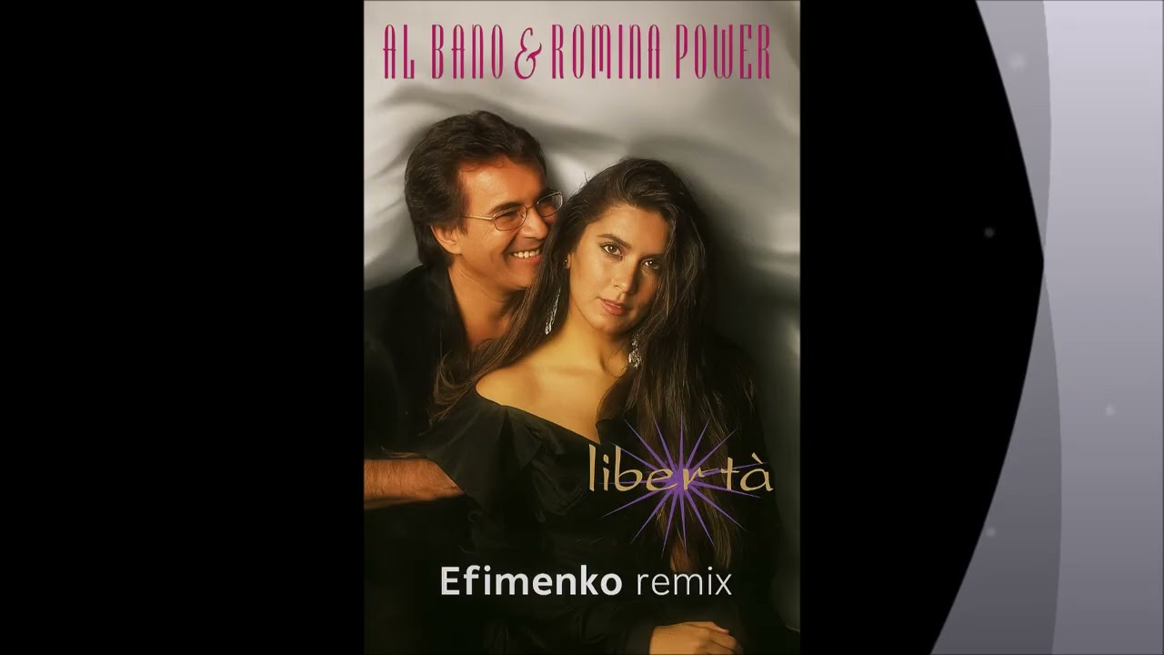 Al Bano & Romina Power - Liberta (Efimenko Remix)