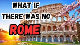 WHAT IF THE ROMAN EMPIRE NEVER EXISTED? (TERRIFYING)
