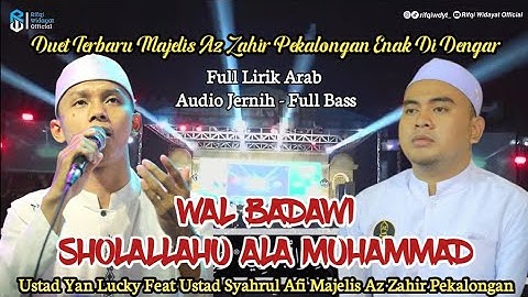 New Az Zahir ❗ Wal Badawi (Birosulillahi Wal Badawi) - Sholallahu Ala Muhammad | Full Lirik Arab