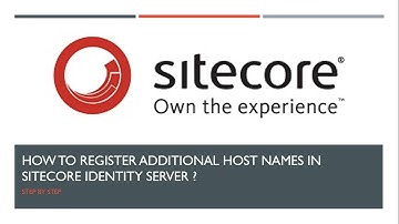 9 | How to Register Additional Host Names in Sitecore Identity Server ?