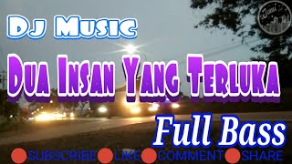 DJ Dua Insan Yang Terluka Remix Full Bass Terbaru 2020