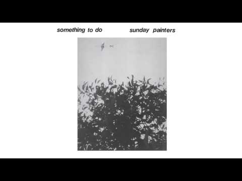 Sunday Painters — Sunday Painters - Something To Do