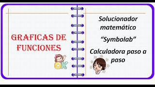 Como Obtener la Gráficas de funciones con Symbolab