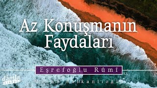 AZ KONUŞMANIN FAYDALARI VE ÇOK KONUŞMANIN ZARARLARI | Müzekki'n Nüfûs